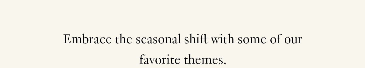 embrace the seasonal shift