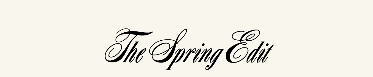 The Spring Edit